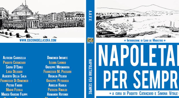 «Napoletani per sempre», un'antologia di racconti sulla città fatta di storie