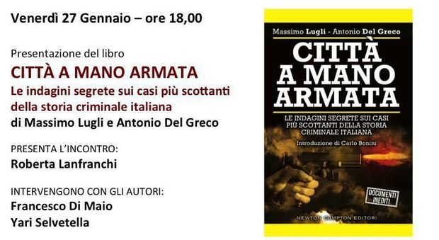 Città a mano armata, il libro di Lugli e Del Greco raccontato ai lettori a Roma