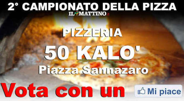 CAMPIONATO DELLA PIZZA NAPOLETANA (II fase) - VOTA LA PIZZERIA 50 KALO'