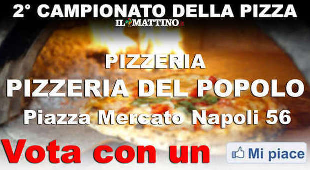 CAMPIONATO DELLA PIZZA NAPOLETANA (II fase) - VOTA LA PIZZERIA DEL POPOLO