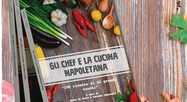 Gli chef e la cucina napoletana, i maestri napoletani ai fornelli: «Così cucinate le nostre ricette»