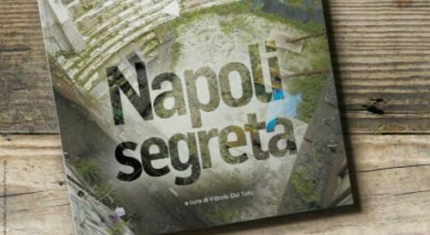«Napoli segreta», libro in omaggio col Mattino martedì 21 dicembre: la città tra ombre e misteri