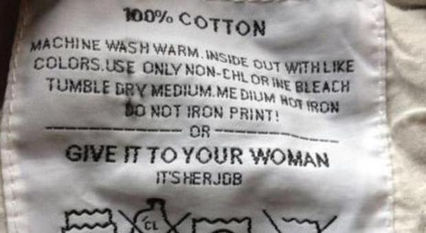 "Date questa maglia alla vostra donna, lavarla è il suo lavoro"