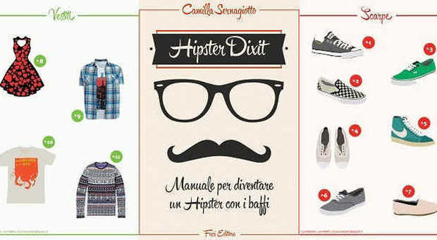 Hipster dixit. Manuale per diventare un hipster con i baffi di Camilla Sernagiotto, illustrazioni Luca Martelli