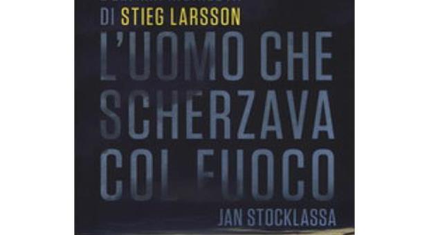L'uomo che scherzava col fuoco, Jan Stocklassa riprende le inchieste di Stieg Larsson sulla morte di Olof Palme