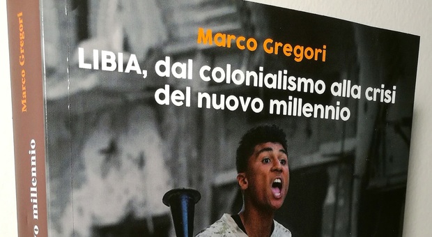 Rieti, “Libia, dal colonialismo alla crisi del nuovo millennio”, il libro del reatino Marco Gregori