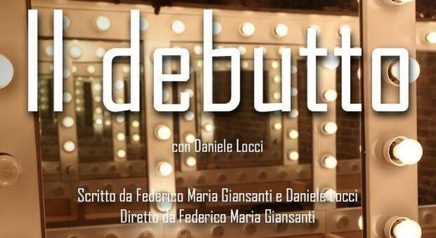 'Il Debutto', Daniele Locci e il suo one man show al teatro Manhattan nel weekend
