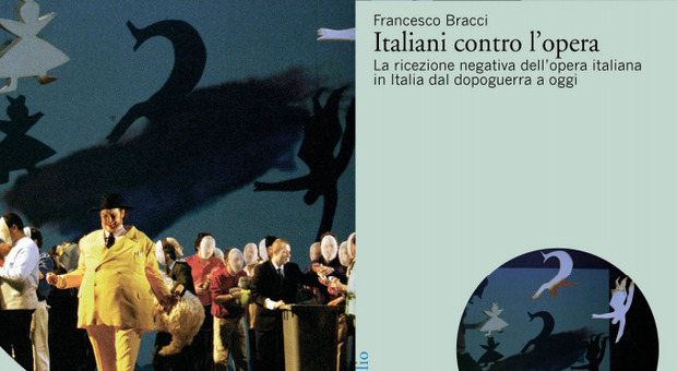 Da Verdi a Bellini non è vero amore Nel libro di Francesco Bracci la storia del difficile rapporto tra gli italiani e l'opera dell'Ottocento