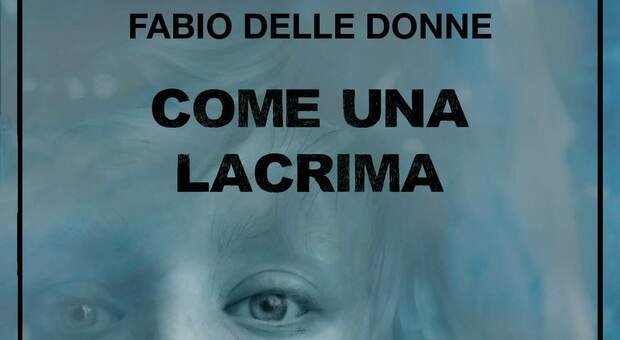 Fabio delle Donne presenta “Come una lacrima” in Galleria