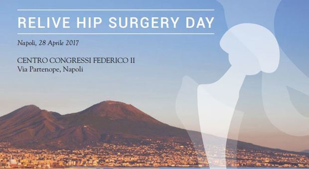 Relive Hip Surgery Day: a Napoli una giornata di studi dedicata alla chirurgia dell'anca