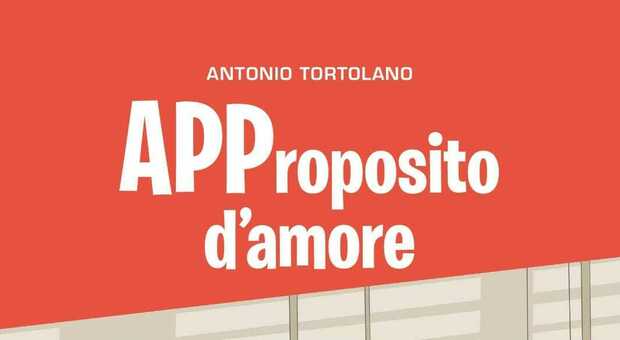 «APProposito d’Amore» di Antonio Tortolano
