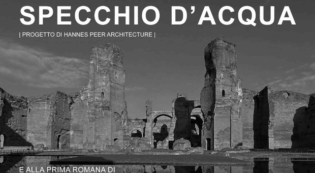 Specchio d’Acqua delle Terme di Caracalla, nasce dal dialogo tra Mirella Serolenzi, Hannes Peer e Cristiano Leone