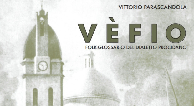 Vittorio Parascandola con “Vèfio”: un guida al dialetto procidano e alle tradizioni dell'isola
