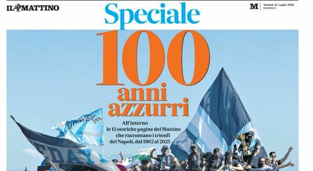  ?Speciale 100 anni azzurri?, oggi l'inserto gratis con Il Mattino| Sfoglialo ora 
