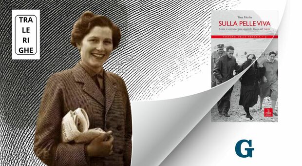 Vajont, l'Olocausto e le responsabilità del disastro: il racconto di Tina Merlin in «Sulla pelle viva»