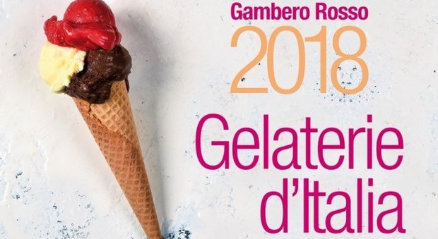 Il gelato più buono d'Italia, il Gambero Rosso assegna "i tre coni": nel 2018 è l'Emilia Romagna la più premiata