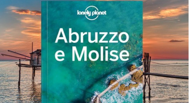 Lonely Planet, la famiglia cresce: una guida anche per Abruzzo e Molise