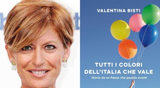 Tutti i colori dell'Italia che vale: Valentina Bisti racconta le storie di italiani eccezionali, famosi e non