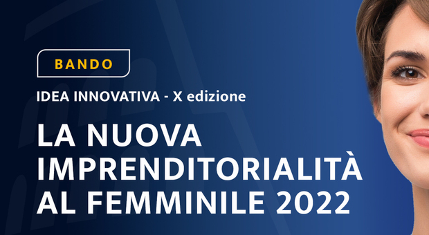 Decima edizione del “Bando Idea innovativa, la nuova imprenditorialità al femminile” promosso dalla Camera di Commercio di Roma