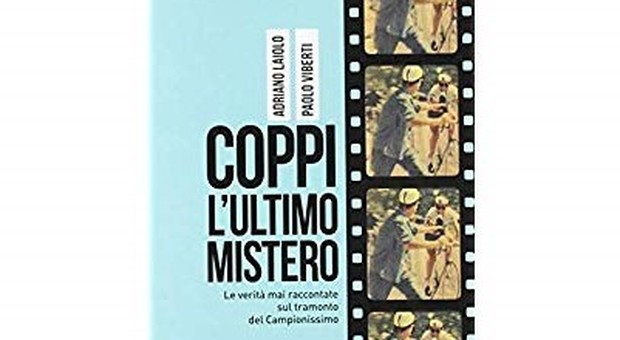 Coppi, l'ultimo mistero: gli ultimi giorni del Campionissimo raccontati da Adriano Laiolo e Paolo Viberti