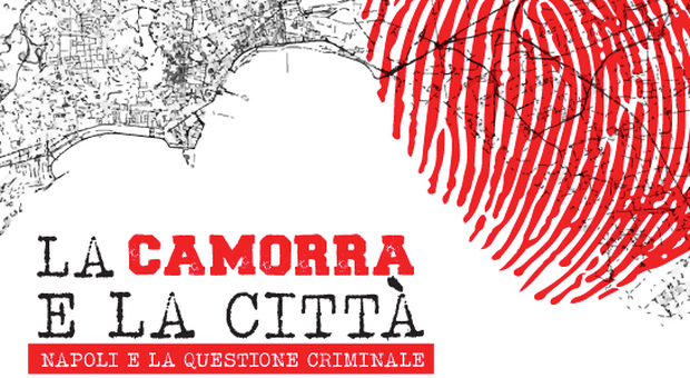 La Città e la Camorra - Napoli e la questione criminale
