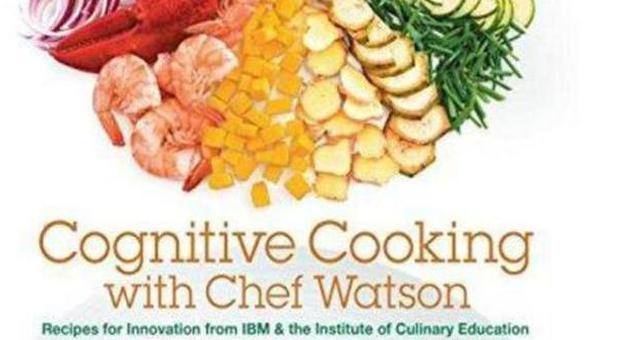 Arrivano le ricette di chef-Watson, tecnologiche e più versatili