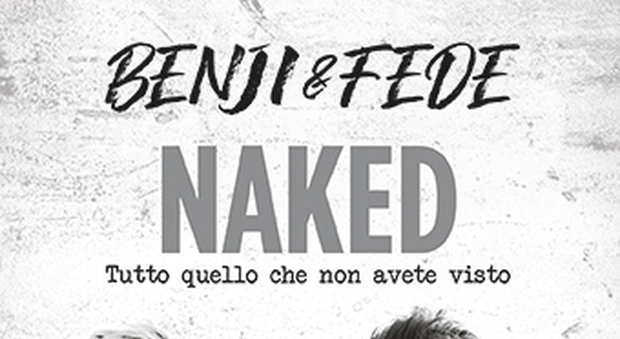 Benji e Fede svelano la data di uscita del loro libro “Naked”