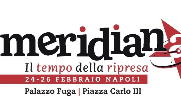 «Meridiana. Il tempo della ripresa» a Napoli dal 24 al 26 febbraio a Palazzo Fuga