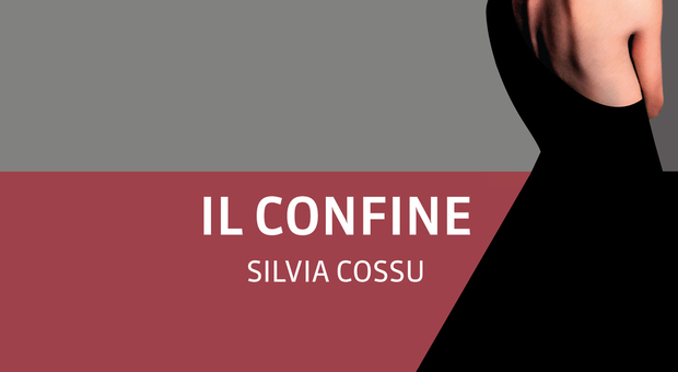 “Il confine” di Silvia Cossu: un viaggio attraverso la vanità e la verità delle persone