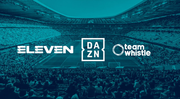Dazn completa l'acquisizione di Eleven e Team Whistle e diventa la 'casa del calcio' in Europa