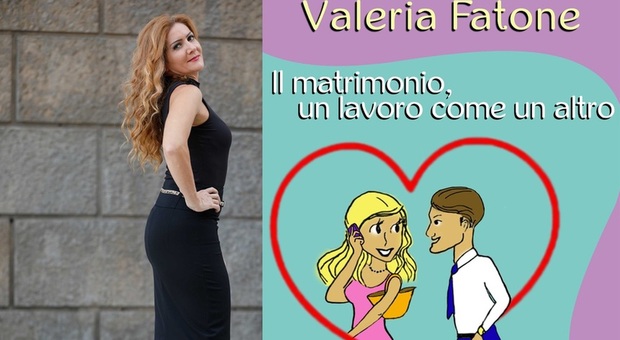 L'amore? «Finisce ma non è sempre tutto da buttare» parola di Valeria Fatone, autrice di "Matrimonio un lavoro come un altro"