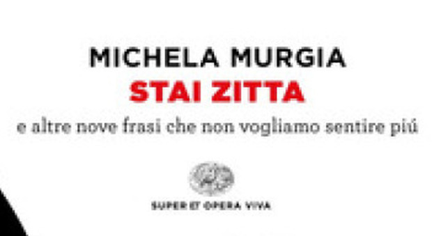 Stai zitta di Michela Murgia, quando si parla di donne lo stereotipo è in agguato