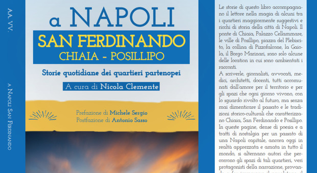 «San Ferdinando, Chiaia e Posillipo», 18 racconti sulla storia di Napoli