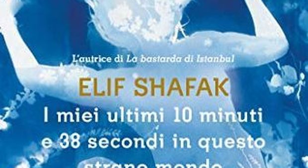 Elif Shafak e tutta la vita in dieci minuti