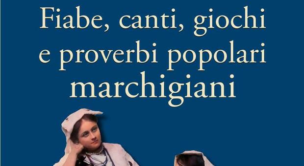 Il libro “Fiabe, canti e giochi popolari marchigiani” è in edicola con il Corriere Adriatico