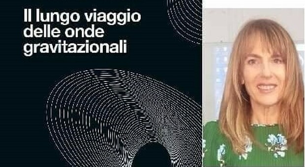 Paola Catapano presenta “Il lungo viaggio delle onde gravitazionali”
