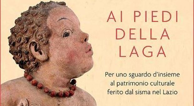 “Ai piedi della Laga”, un libro per raccontare il patrimonio artistico del Lazio ferito dal terremoto