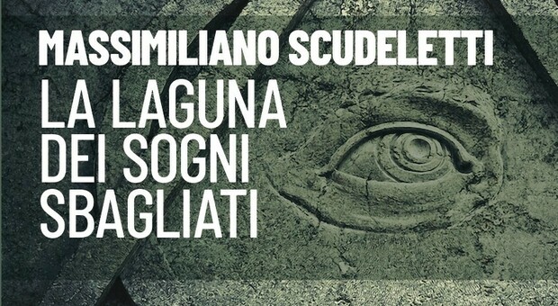 «La laguna dei sogni sbagliati», una storia di formazione nel romanzo di Massimiliano Scudeletti
