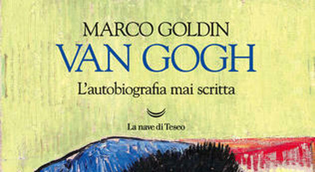 Van Gogh, scoprire l’uomo attraverso le sue lettere: ritratto d'artista di Marco Goldin