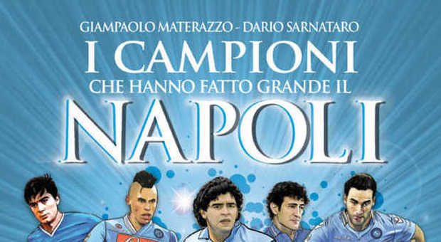 La storia dei campioni che hanno fatto grande il Napoli da giovedì in libreria