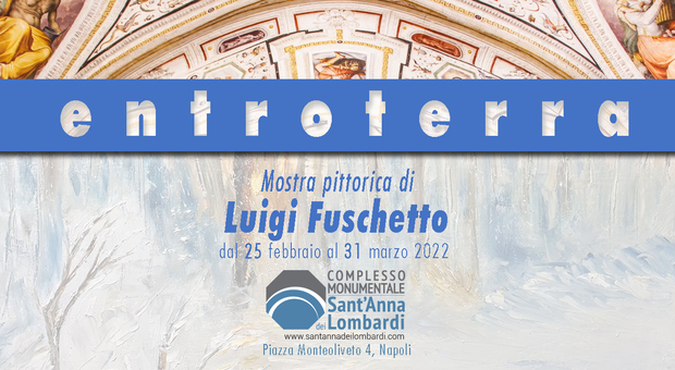 «Entroterra», al Complesso di Sant'Anna dei Lombardi in mostra l'arte impressionista di Luigi Fuschetto