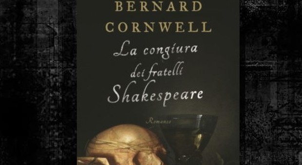 La congiura dei fratelli Shakespeare, il romanzo di Bernard Cornwell tra storia e mito
