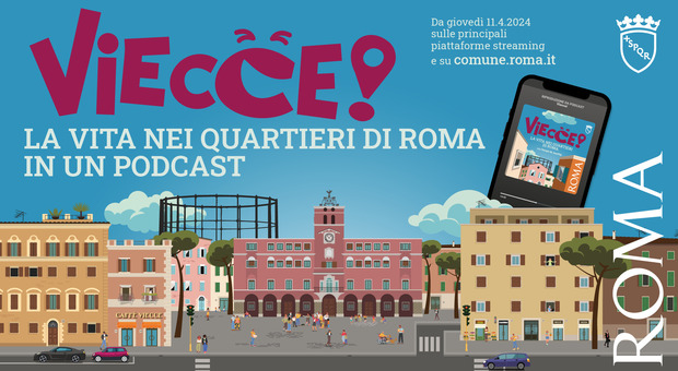 Viecce!, un podcast di Roma Capitale che racconta la vita nei quartieri in compagnia di 5 giovani comici: al via dall'11 aprile