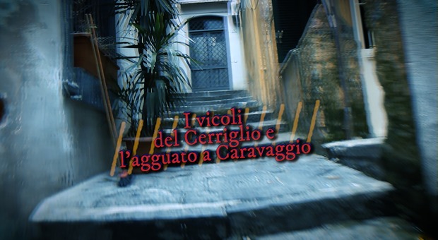Segreti napoletani: i vicoli del Cerriglio e l'agguato a Caravaggio