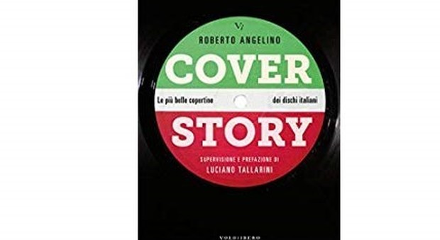 Cover Story, le 150 copertine più belle della musica italiana nel libro di Roberto Angelino