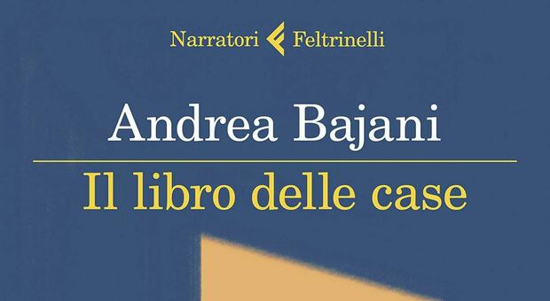 Il libro delle case, la vita diventa racconto nel romanzo di Andrea Bajani