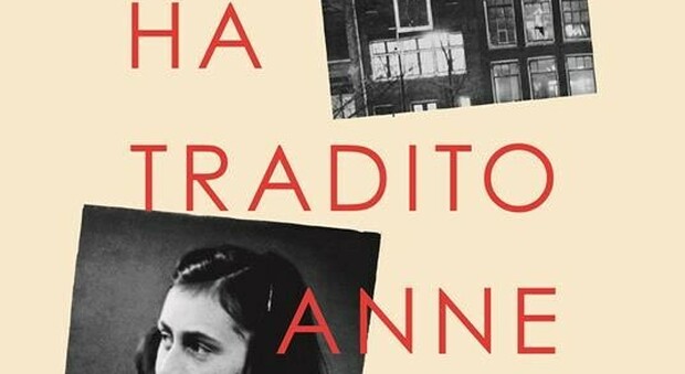 Anna Frank, dopo 78 anni un libro-inchiesta svela chi fu la spia che la  consegnò ai nazisti