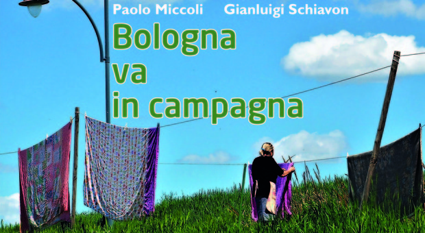 “Bologna va in campagna”: foto e parole d'autore nel nuovo libro di Miccoli e Schiavon