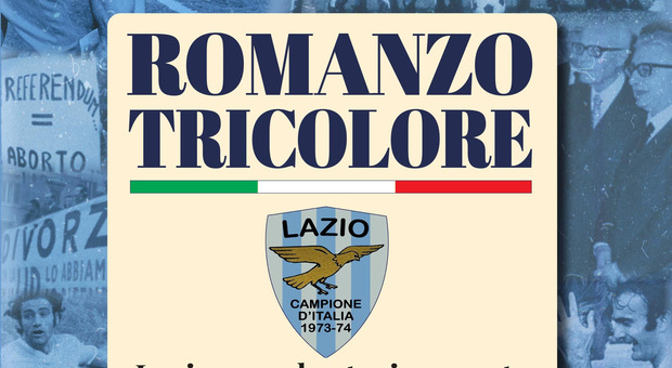 Lazio 1974, Romanzo Tricolore: la storia segreta di uno scudetto impossibile