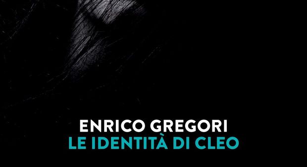 "Le identità di Cleo", Enrico Gregori torna in libreria con un poliziesco ambientato a Roma